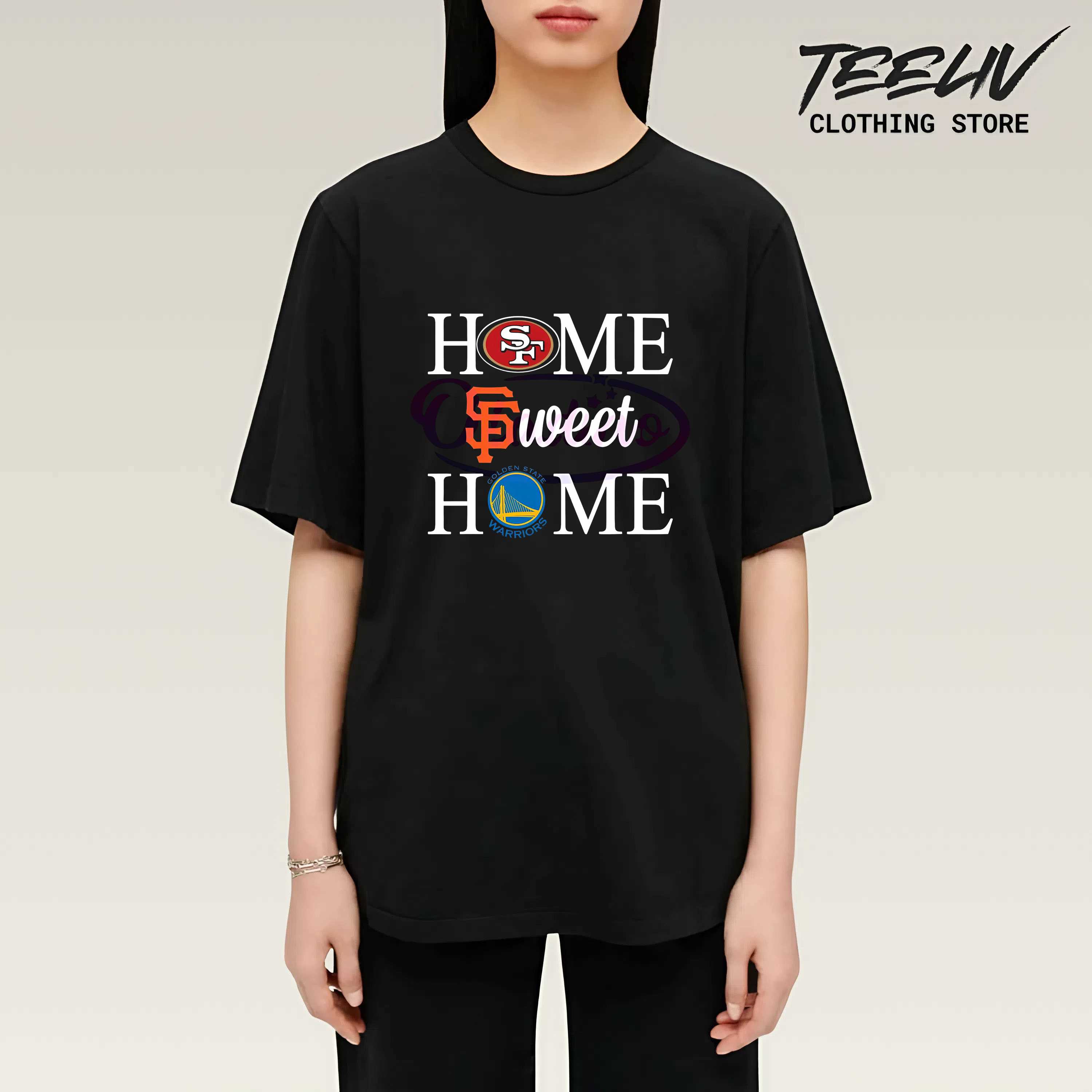 San Francisco Sports Home Sweet Home Shirt